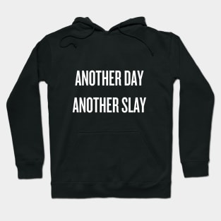 Another day, another slay Hoodie